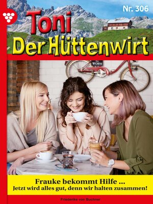 cover image of Toni der Hüttenwirt 306 – Heimatroman